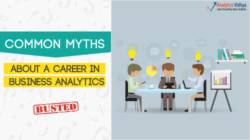 Common myths about a career in Business Analytics: Busted!