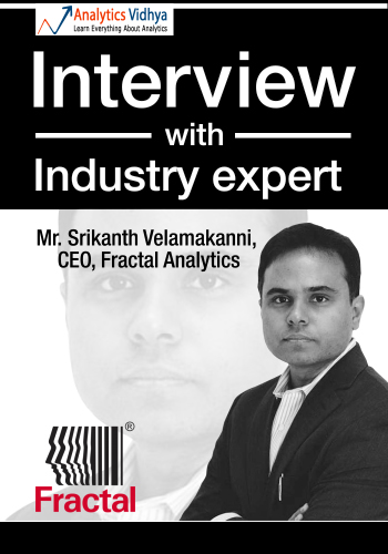Interview with Industry expert, Mr. Srikanth Velamakanni, CEO, Fractal Analytics