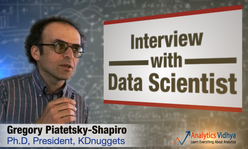 Interview with Data Scientist- Gregory Piatetsky Shapiro, Ph.D, President KDnuggets