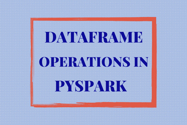 Pyspark dataframe, Python, Apache Spark