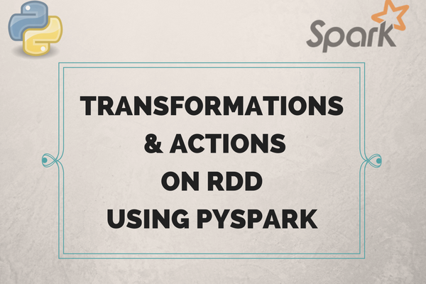 Using PySpark to perform Transformations and Actions on RDD